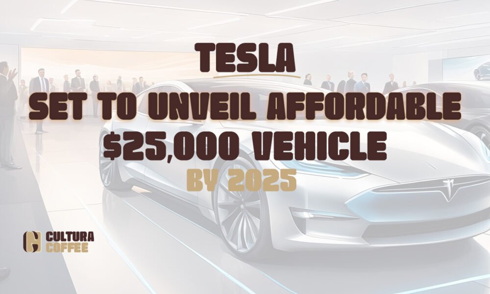 Tesla Set to Unveil Affordable 25,000 Electric Vehicle by 2025