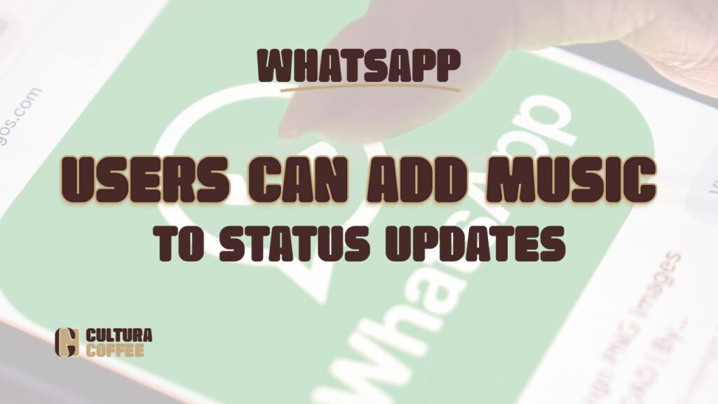 WhatsApp users can add music to status updates